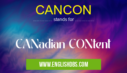 CANCON means CANadian CONtent CANCON