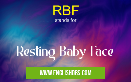 RBF means Resting Baby Face RBF