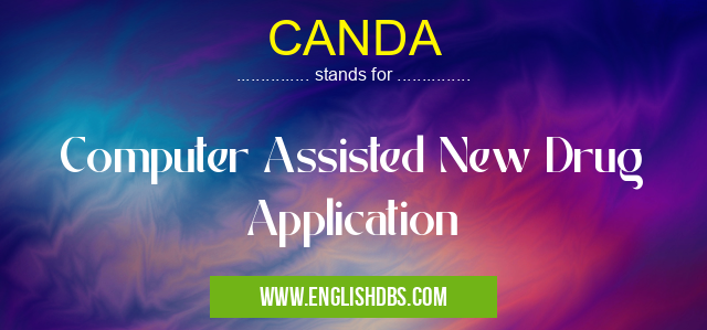 CANDA means Computer Assisted New Drug Application CANDA