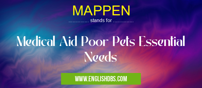 MAPPEN means Medical Aid Poor Pets Essential Needs MAPPEN