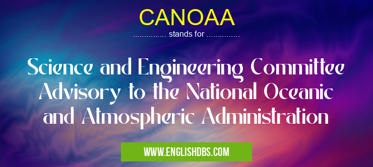 CANOAA means Science and Engineering Committee Advisory to the National Oceanic and Atmospheric Administration CANOAA