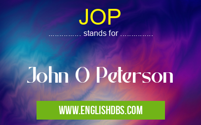 JOP means John O Peterson JOP