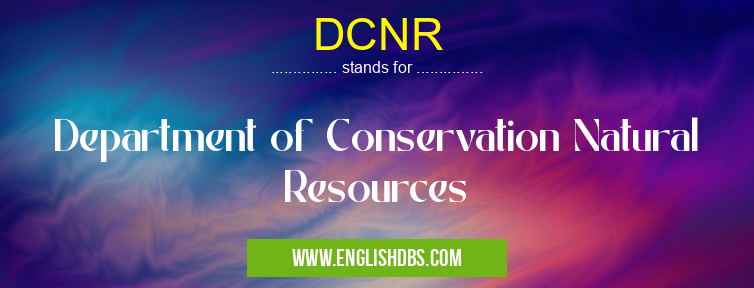 DCNR means Department of Conservation Natural Resources DCNR