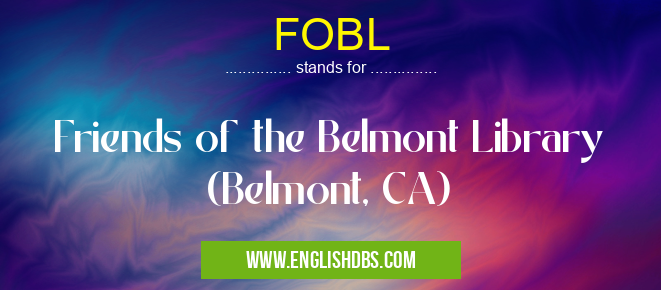 FOBL means Friends of the Belmont Library (Belmont, CA) FOBL