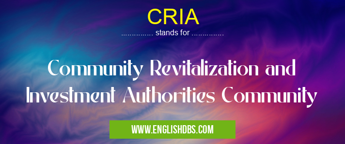 CRIA means Community Revitalization and Investment Authorities Community CRIA