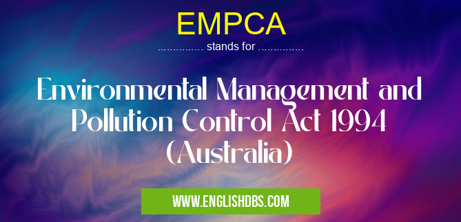EMPCA means Environmental Management and Pollution Control Act 1994 (Australia) EMPCA