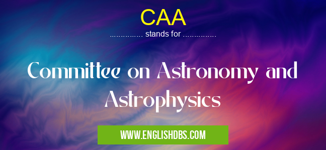 CAA means Committee on Astronomy and Astrophysics CAA
