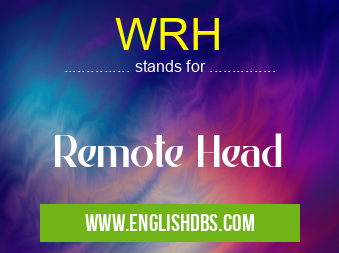 WRH means Remote Head WRH