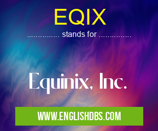 EQIX means Equinix, Inc. EQIX