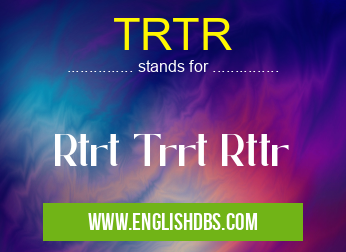 TRTR means Rtrt Trrt Rttr TRTR