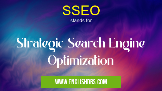 SSEO means Strategic Search Engine Optimization SSEO