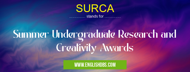 SURCA means Summer Undergraduate Research and Creativity Awards SURCA