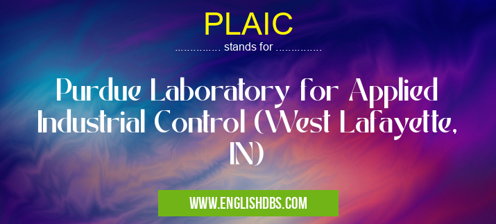 PLAIC means Purdue Laboratory for Applied Industrial Control (West Lafayette, IN) PLAIC