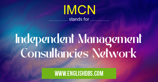 IMCN means Independent Management Consultancies Network IMCN