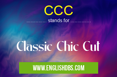 CCC means Classic Chic Cut CCC