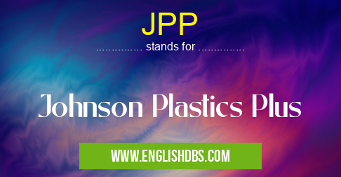 JPP means Johnson Plastics Plus JPP