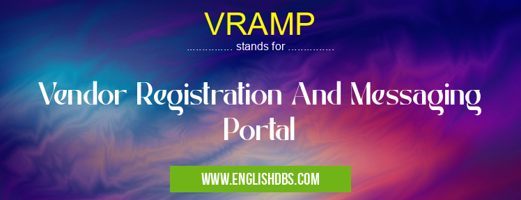 VRAMP means Vendor Registration And Messaging Portal VRAMP