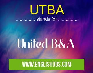 UTBA means United B&A UTBA