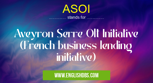 ASOI means Aveyron Serre Olt Initiative (French business lending initiative) ASOI