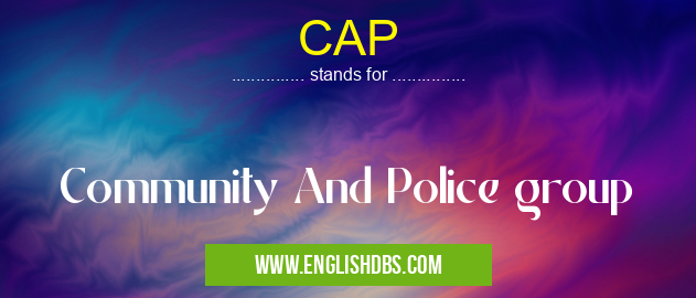 CAP means Community And Police group CAP