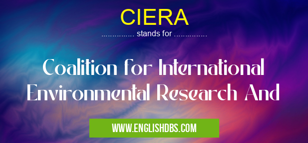 CIERA means Coalition for International Environmental Research And CIERA