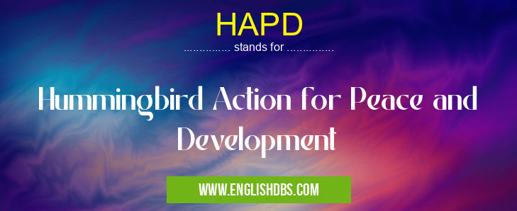 HAPD means Hummingbird Action for Peace and Development HAPD