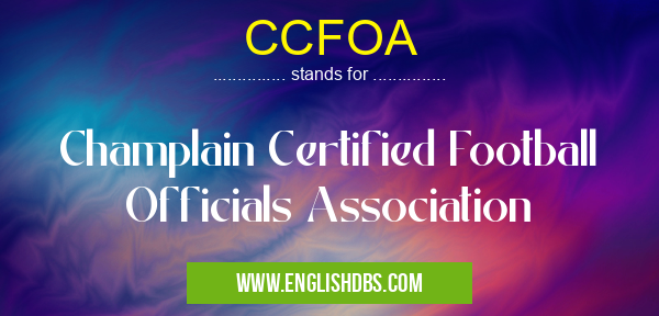 CCFOA means Champlain Certified Football Officials Association CCFOA