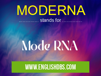 MODERNA means Mode RNA MODERNA