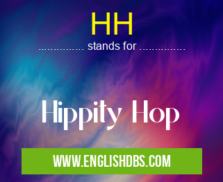 HH means Hippity Hop HH