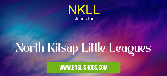 NKLL means North Kitsap Little Leagues NKLL
