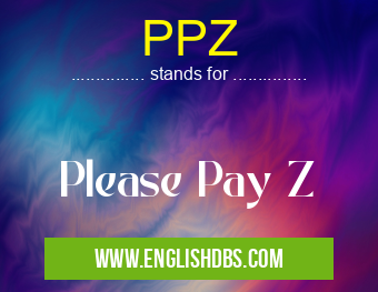 PPZ means Please Pay Z PPZ