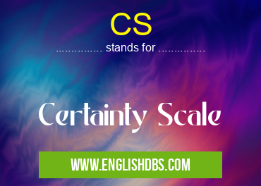 CS means Certainty Scale CS