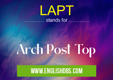 LAPT means Arch Post Top LAPT