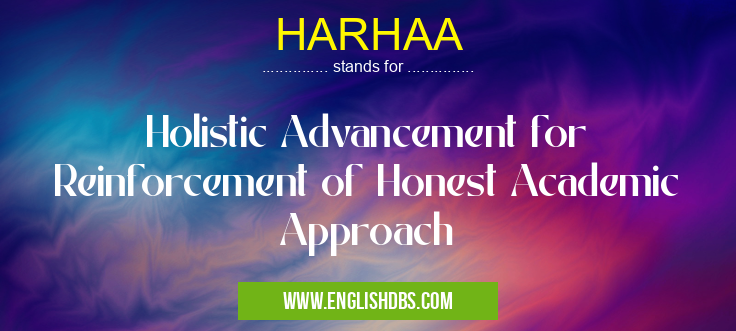 HARHAA means Holistic Advancement for Reinforcement of Honest Academic Approach HARHAA
