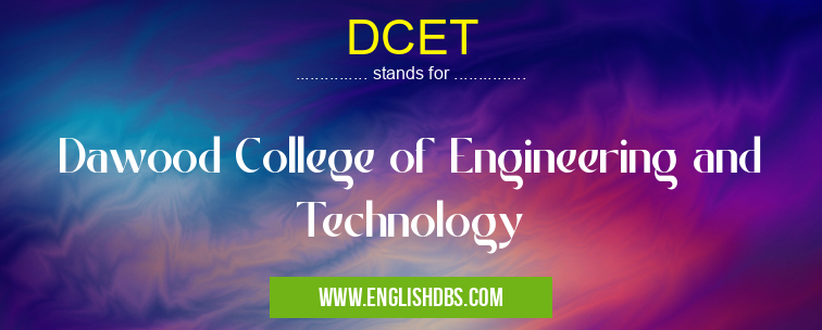 DCET means Dawood College of Engineering and Technology DCET