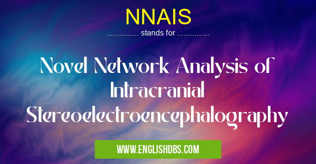 NNAIS means Novel Network Analysis of Intracranial Stereoelectroencephalography NNAIS