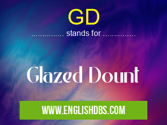GD means Glazed Dount GD