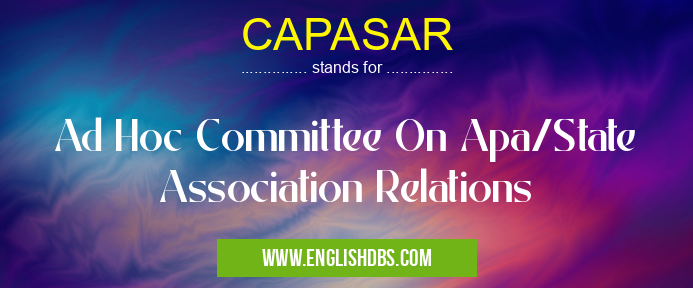 CAPASAR means Ad Hoc Committee On Apa/State Association Relations CAPASAR