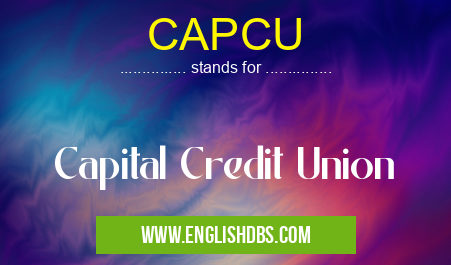 CAPCU means Capital Credit Union CAPCU