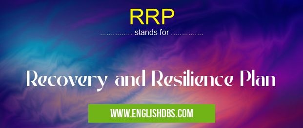 RRP means Recovery and Resilience Plan RRP