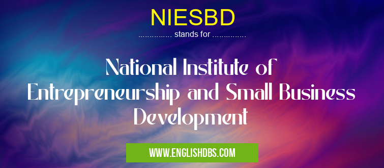 NIESBD means National Institute of Entrepreneurship and Small Business Development NIESBD