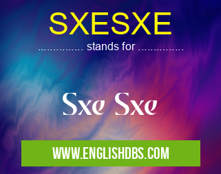 SXESXE means Sxe Sxe SXESXE