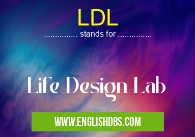 LDL means Life Design Lab LDL