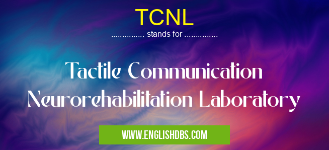 TCNL means Tactile Communication Neurorehabilitation Laboratory TCNL