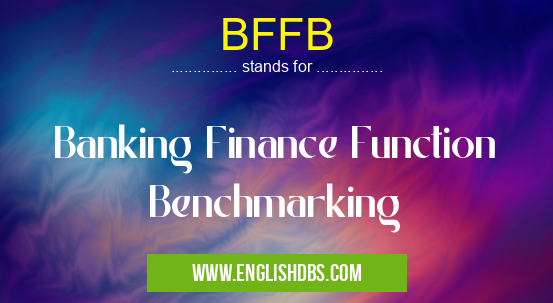 BFFB means Banking Finance Function Benchmarking BFFB