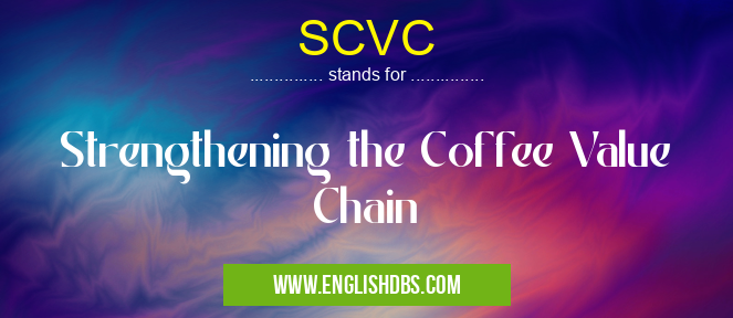 SCVC means Strengthening the Coffee Value Chain SCVC