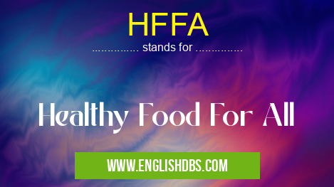 HFFA means Healthy Food For All HFFA