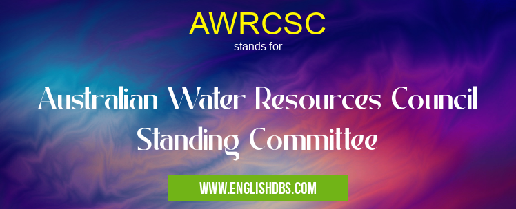 AWRCSC means Australian Water Resources Council Standing Committee AWRCSC