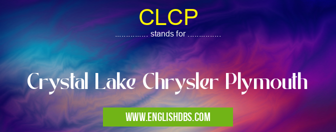CLCP means Crystal Lake Chrysler Plymouth CLCP