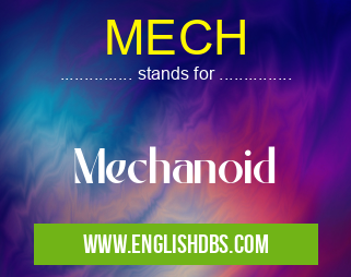 MECH means Mechanoid MECH